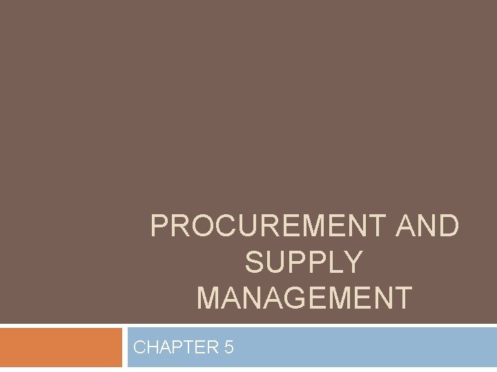 PROCUREMENT AND SUPPLY MANAGEMENT CHAPTER 5 
