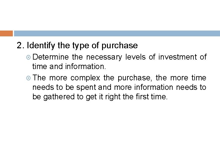 2. Identify the type of purchase Determine the necessary levels of investment of time