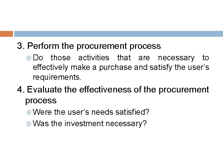 3. Perform the procurement process Do those activities that are necessary to effectively make