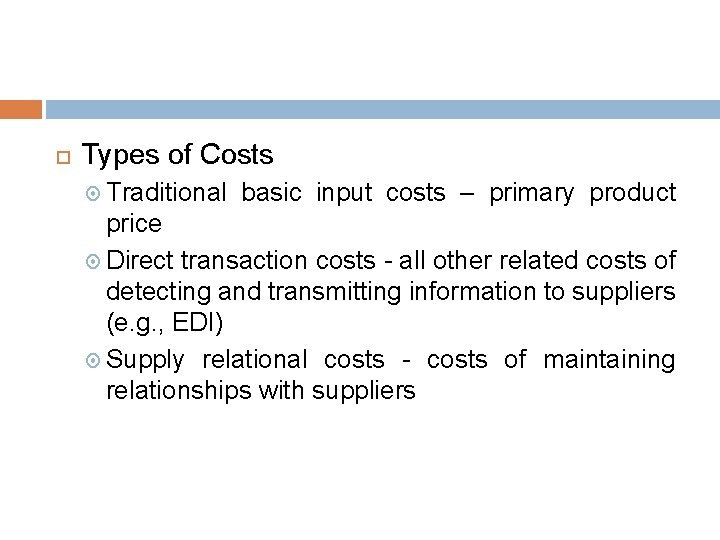  Types of Costs Traditional basic input costs – primary product price Direct transaction