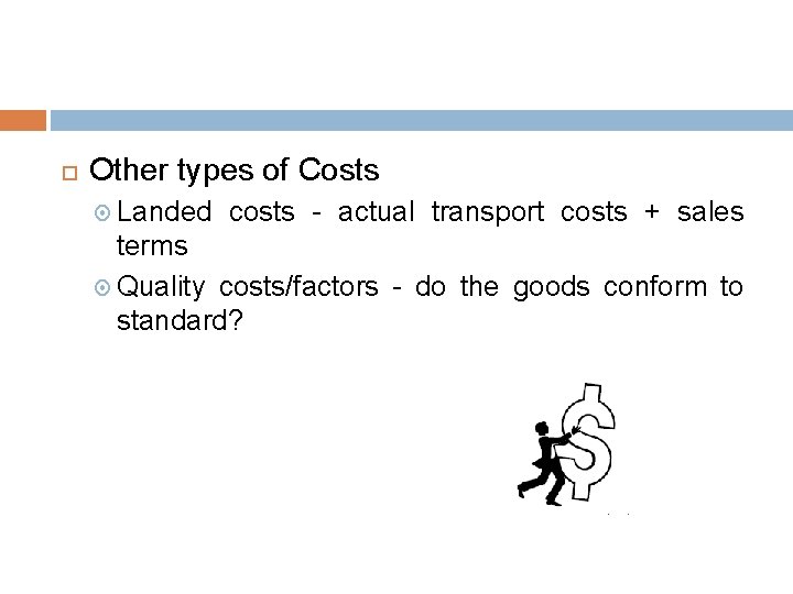  Other types of Costs Landed costs - actual transport costs + sales terms