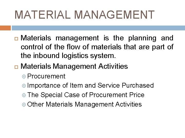 MATERIAL MANAGEMENT Materials management is the planning and control of the flow of materials