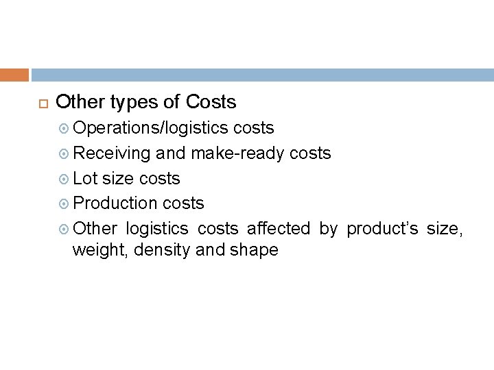  Other types of Costs Operations/logistics costs Receiving and make-ready costs Lot size costs