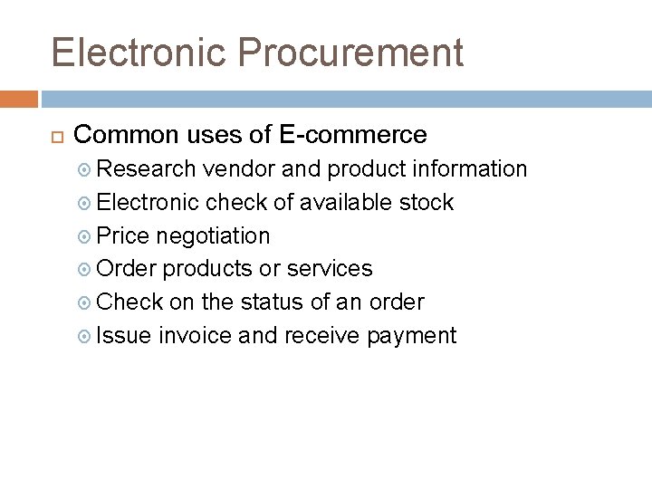 Electronic Procurement Common uses of E-commerce Research vendor and product information Electronic check of