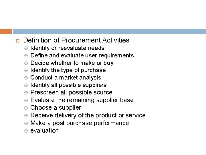  Definition of Procurement Activities Identify or reevaluate needs Define and evaluate user requirements