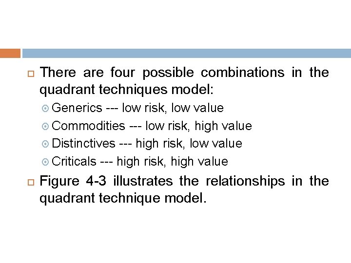  There are four possible combinations in the quadrant techniques model: Generics --- low
