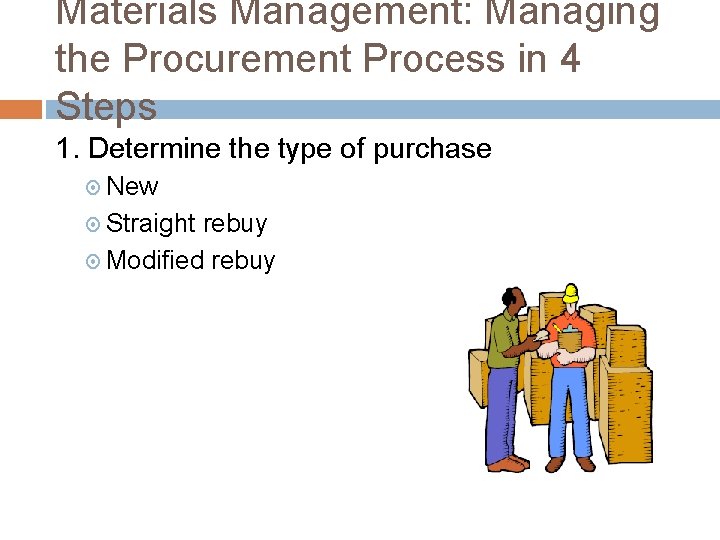 Materials Management: Managing the Procurement Process in 4 Steps 1. Determine the type of