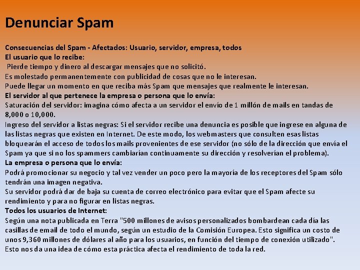 Denunciar Spam Consecuencias del Spam - Afectados: Usuario, servidor, empresa, todos El usuario que