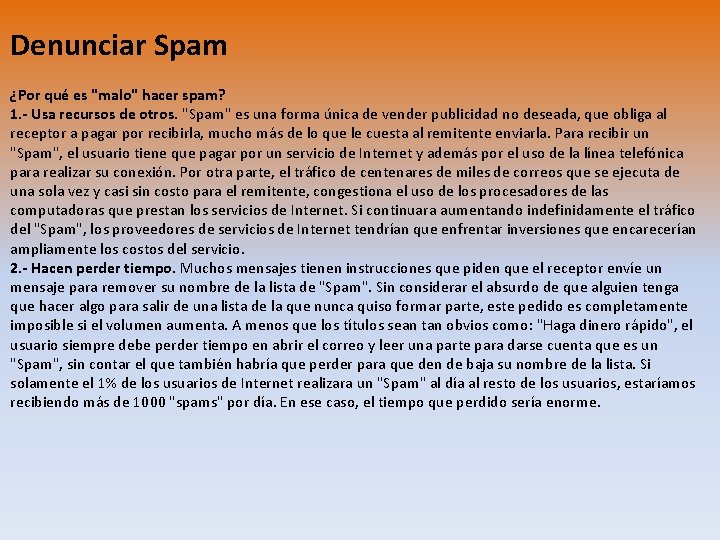 Denunciar Spam ¿Por qué es "malo" hacer spam? 1. - Usa recursos de otros.