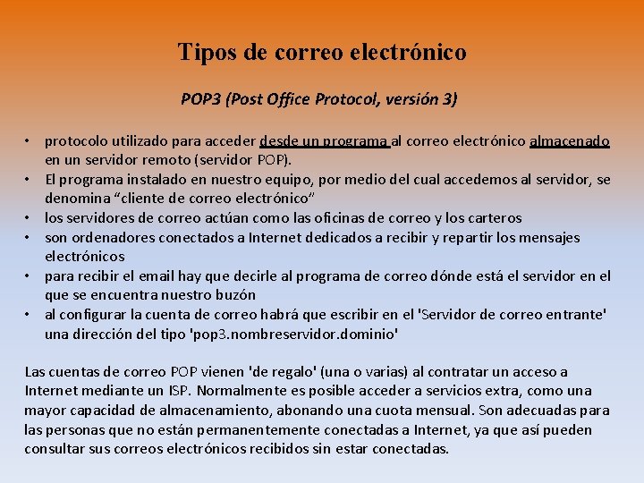 Tipos de correo electrónico POP 3 (Post Office Protocol, versión 3) • protocolo utilizado