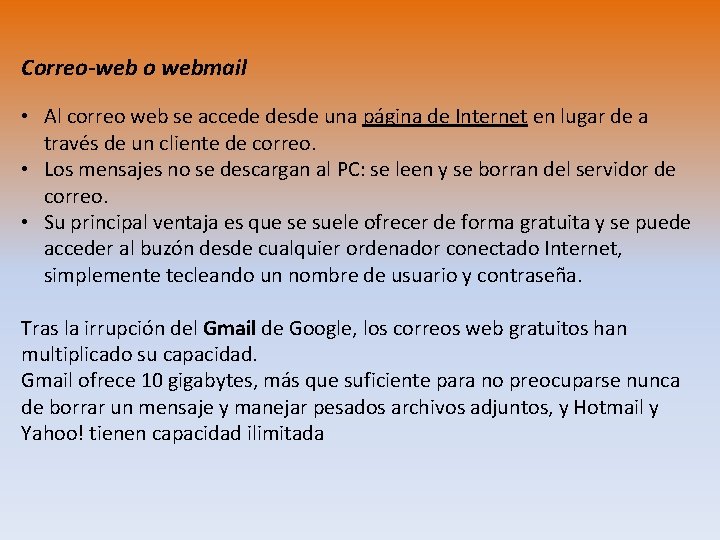 Correo-web o webmail • Al correo web se accede desde una página de Internet