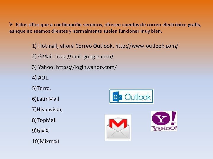Ø Estos sitios que a continuación veremos, ofrecen cuentas de correo electrónico gratis, aunque