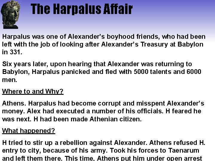 The Harpalus Affair Harpalus was one of Alexander’s boyhood friends, who had been left
