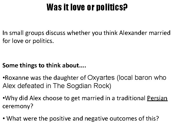 Was it love or politics? In small groups discuss whether you think Alexander married