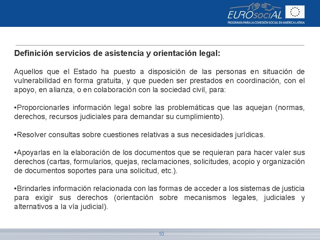 Definición servicios de asistencia y orientación legal: Aquellos que el Estado ha puesto a