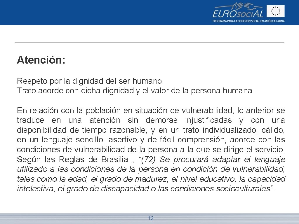 Atención: Respeto por la dignidad del ser humano. Trato acorde con dicha dignidad y