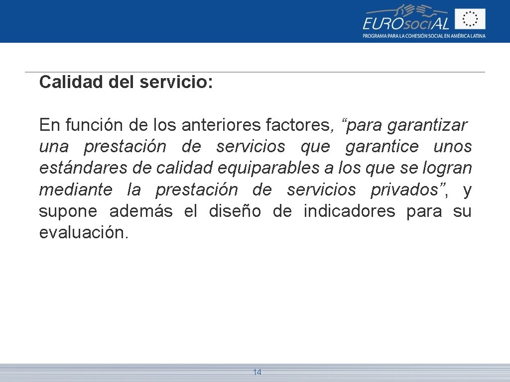 Calidad del servicio: En función de los anteriores factores, “para garantizar una prestación de