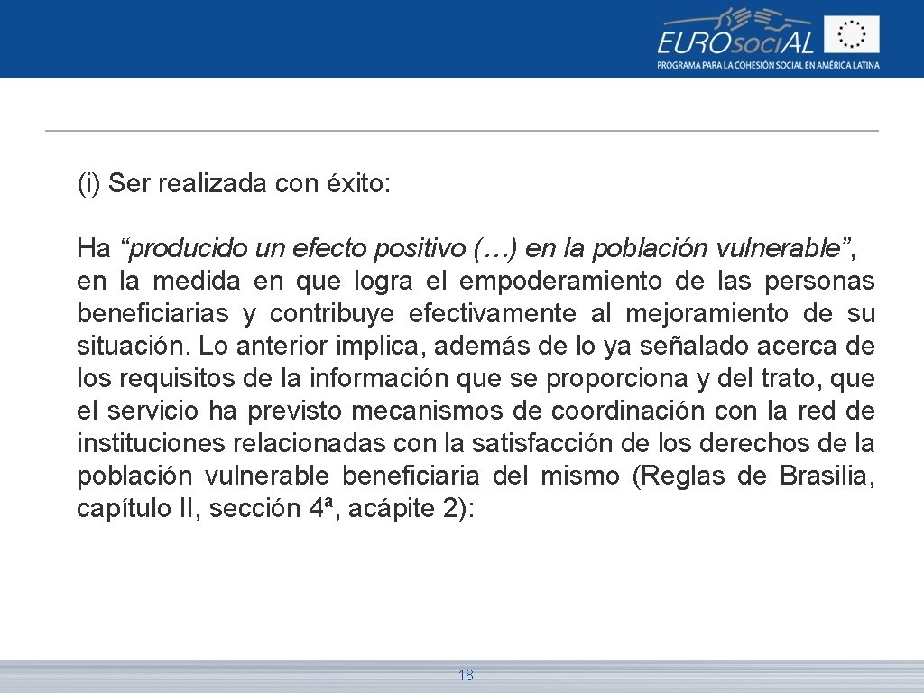 (i) Ser realizada con éxito: Ha “producido un efecto positivo (…) en la población