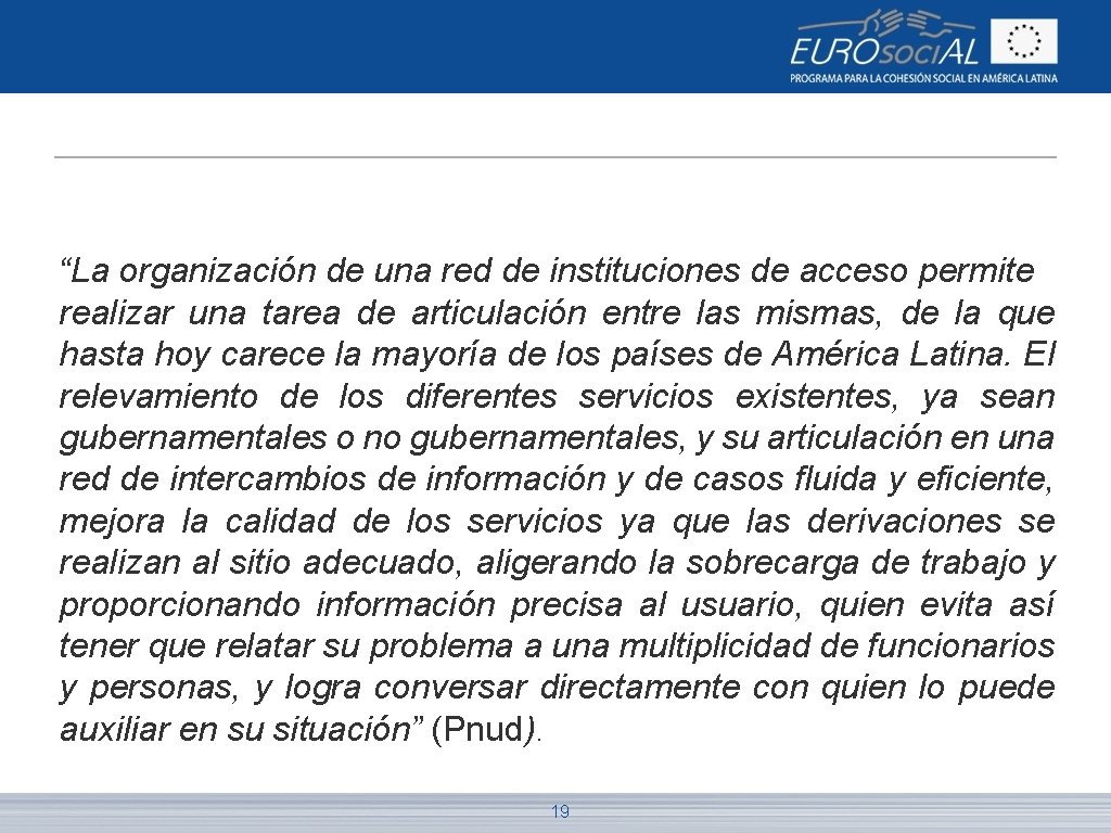 “La organización de una red de instituciones de acceso permite realizar una tarea de