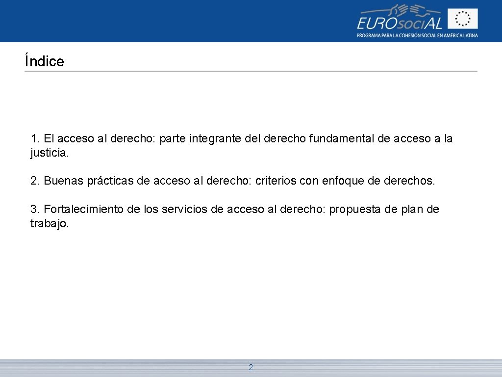 Índice 1. El acceso al derecho: parte integrante del derecho fundamental de acceso a