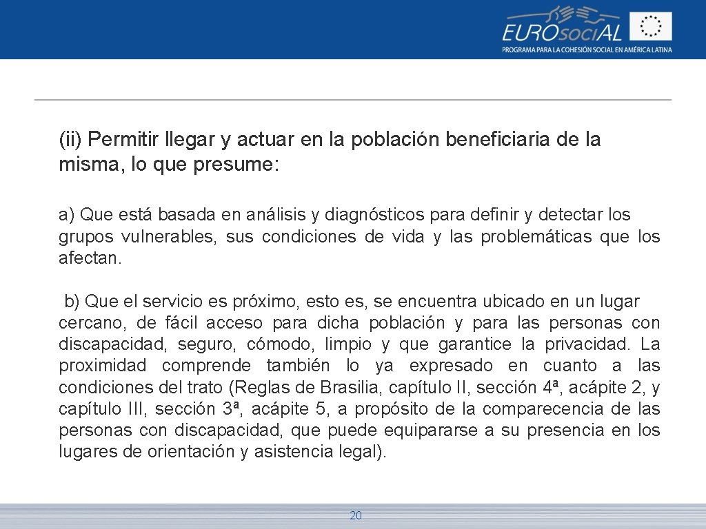 (ii) Permitir llegar y actuar en la población beneficiaria de la misma, lo que