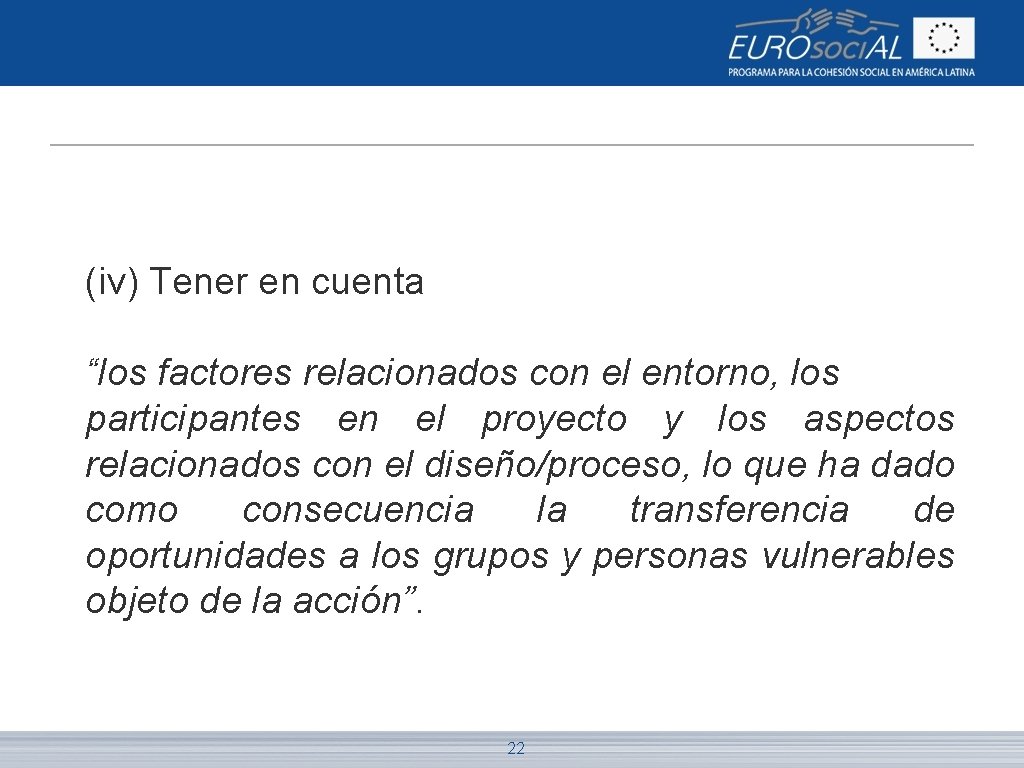 (iv) Tener en cuenta “los factores relacionados con el entorno, los participantes en el