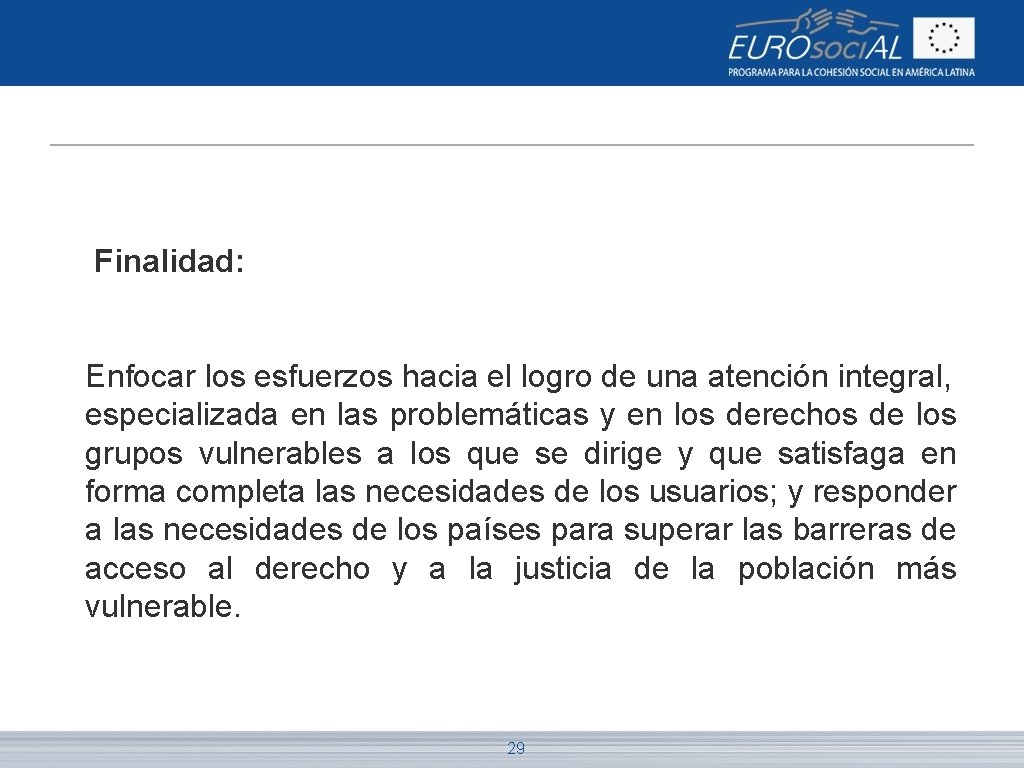 Finalidad: Enfocar los esfuerzos hacia el logro de una atención integral, especializada en las