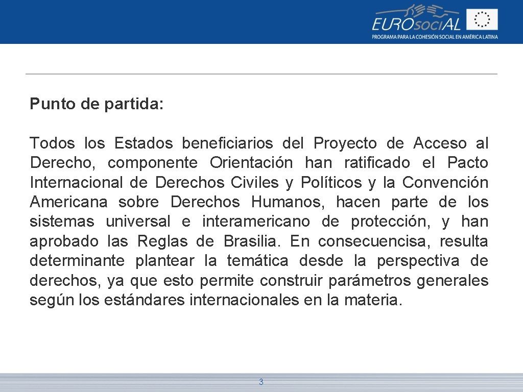 Punto de partida: Todos los Estados beneficiarios del Proyecto de Acceso al Derecho, componente