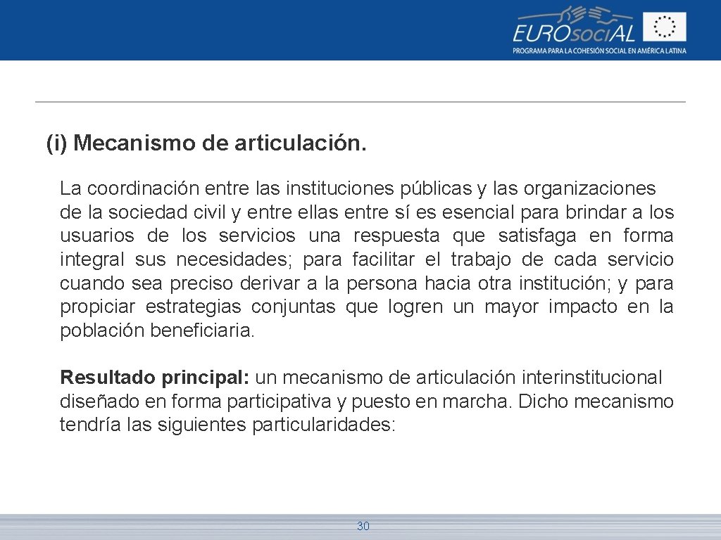 (i) Mecanismo de articulación. La coordinación entre las instituciones públicas y las organizaciones de