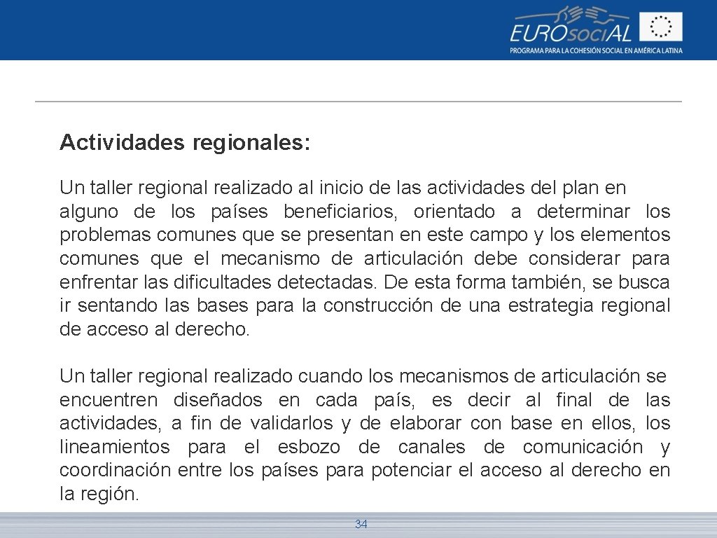 Actividades regionales: Un taller regional realizado al inicio de las actividades del plan en