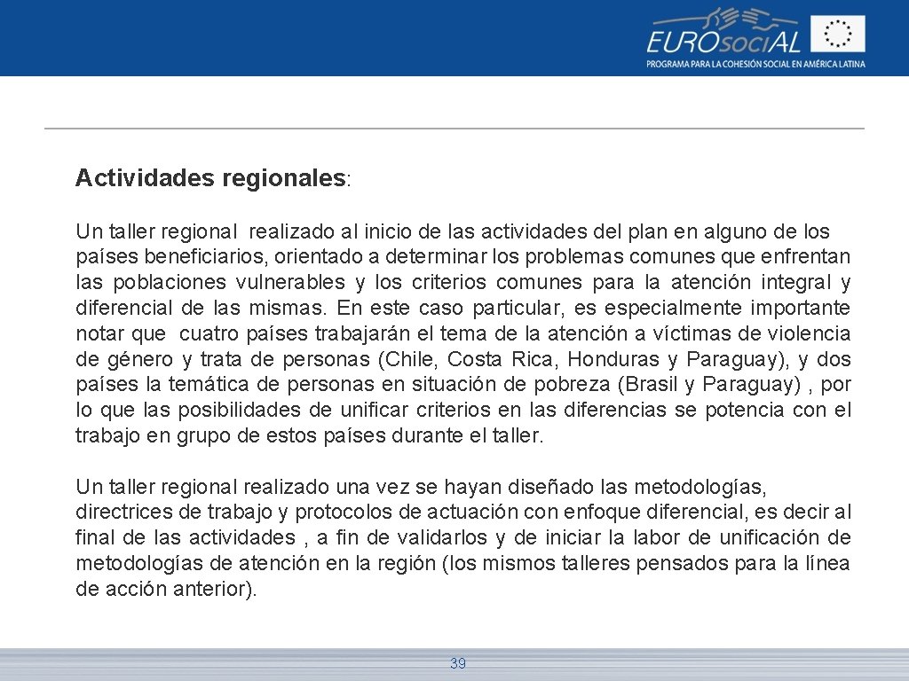 Actividades regionales: Un taller regional realizado al inicio de las actividades del plan en