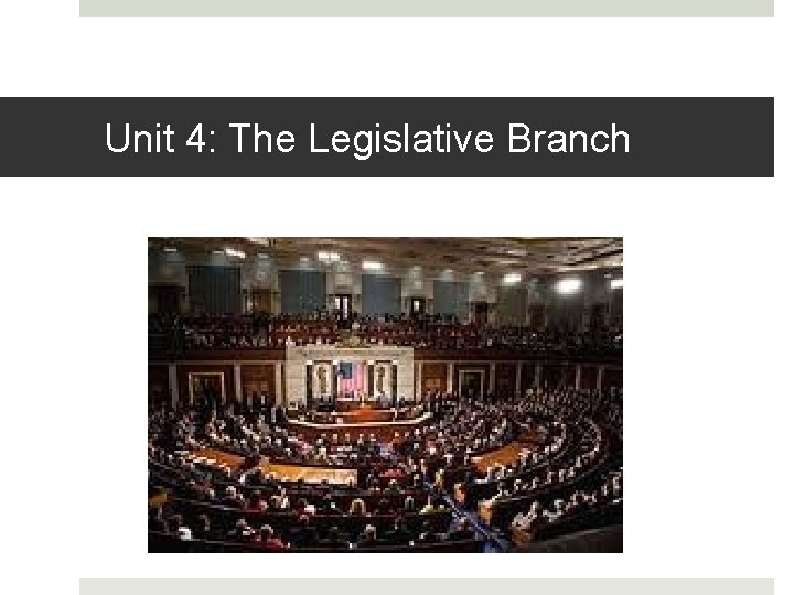 Unit 4: The Legislative Branch 