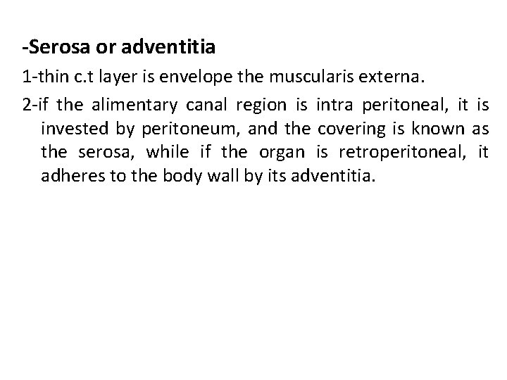 -Serosa or adventitia 1 -thin c. t layer is envelope the muscularis externa. 2