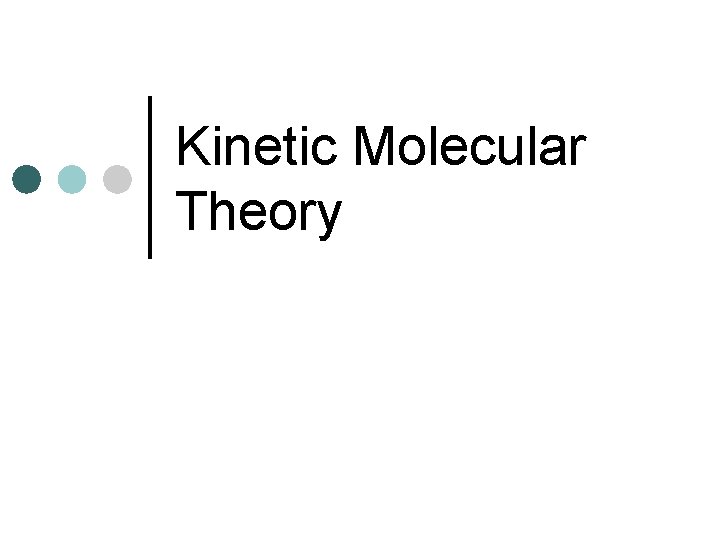 Kinetic Molecular Theory 