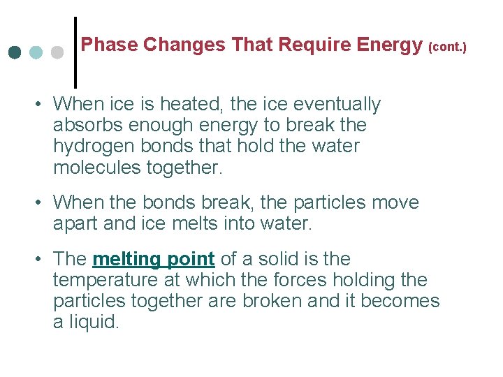 Phase Changes That Require Energy (cont. ) • When ice is heated, the ice