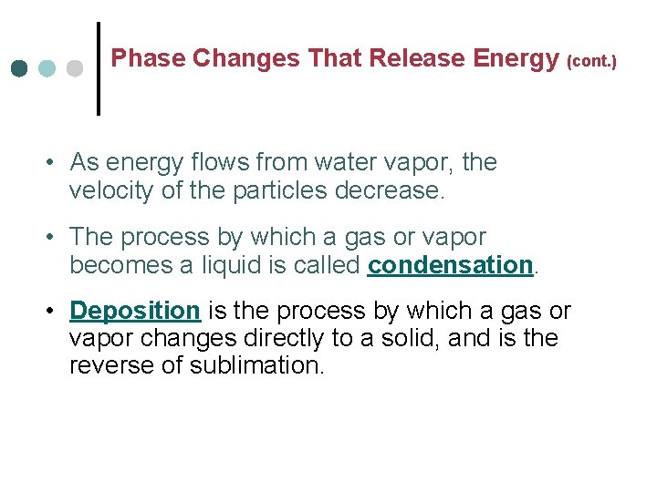 Phase Changes That Release Energy (cont. ) • As energy flows from water vapor,