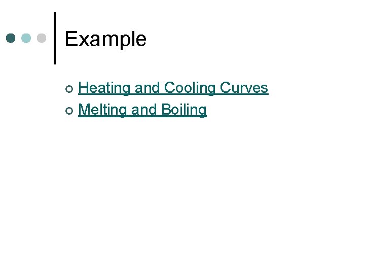 Example Heating and Cooling Curves ¢ Melting and Boiling ¢ 