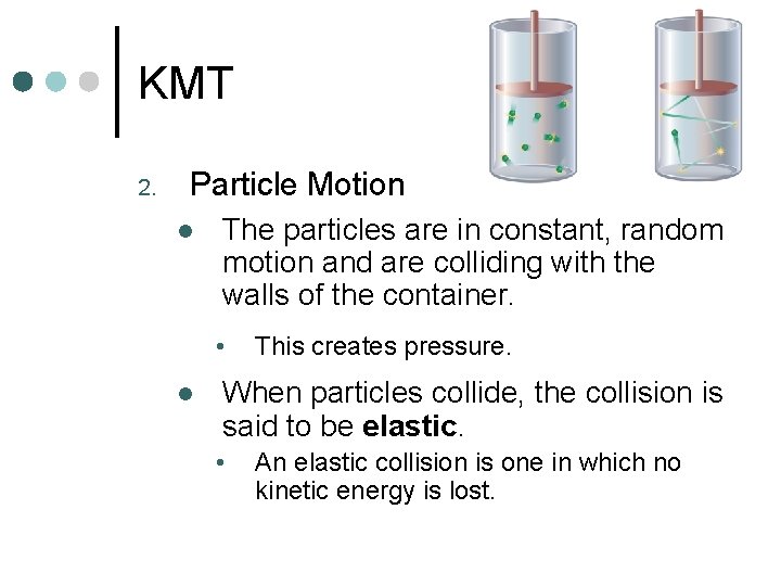 KMT 2. Particle Motion l The particles are in constant, random motion and are