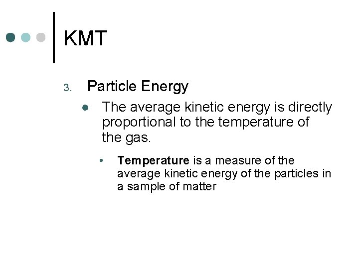 KMT 3. Particle Energy l The average kinetic energy is directly proportional to the