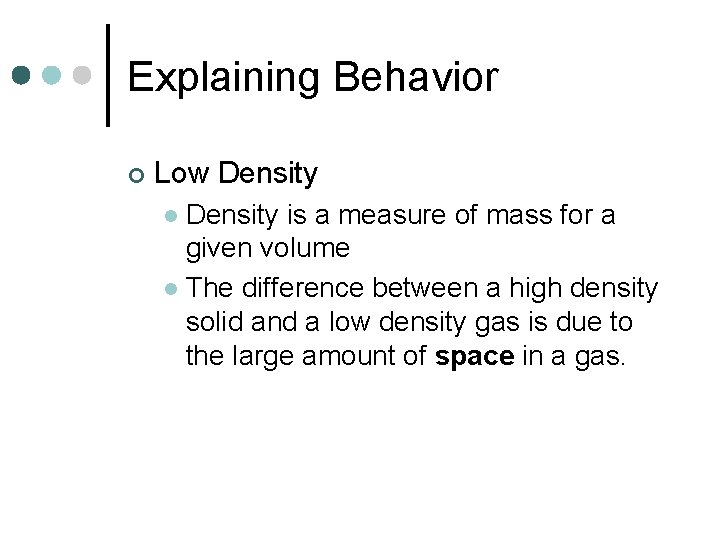 Explaining Behavior ¢ Low Density is a measure of mass for a given volume