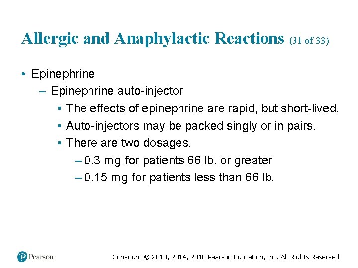Allergic and Anaphylactic Reactions (31 of 33) • Epinephrine – Epinephrine auto-injector ▪ The
