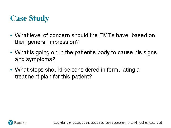 Case Study • What level of concern should the EMTs have, based on their