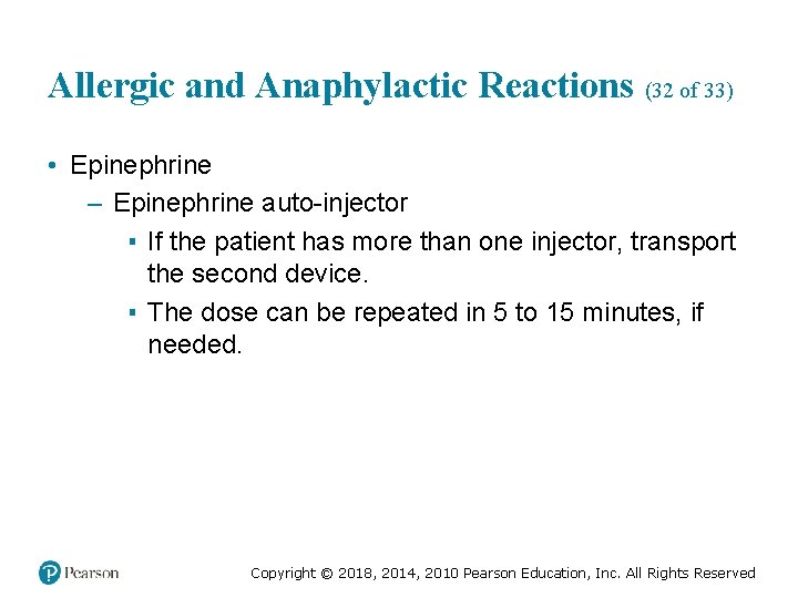 Allergic and Anaphylactic Reactions (32 of 33) • Epinephrine – Epinephrine auto-injector ▪ If