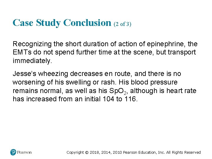 Case Study Conclusion (2 of 3) Recognizing the short duration of action of epinephrine,