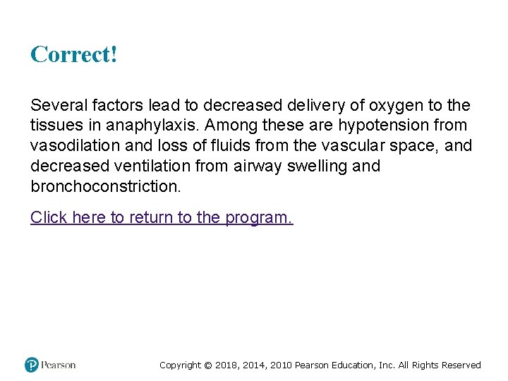Correct! Several factors lead to decreased delivery of oxygen to the tissues in anaphylaxis.