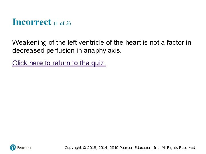 Incorrect (1 of 3) Weakening of the left ventricle of the heart is not