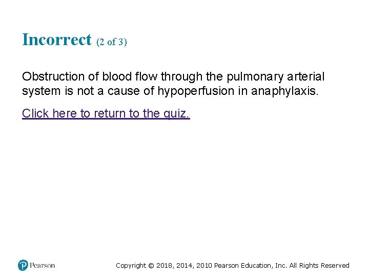 Incorrect (2 of 3) Obstruction of blood flow through the pulmonary arterial system is