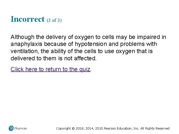 Incorrect (3 of 3) Although the delivery of oxygen to cells may be impaired