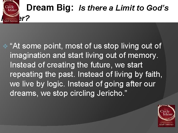 Dream Big: Is there a Limit to God’s Power? v “At some point, most