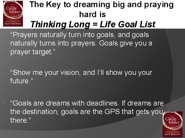 The Key to dreaming big and praying hard is Thinking Long = Life Goal
